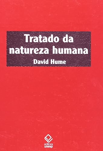 Tratado da natureza humana - 2ª edição: Uma tentativa de introduzir o método experimental de raciocínio nos assuntos morais