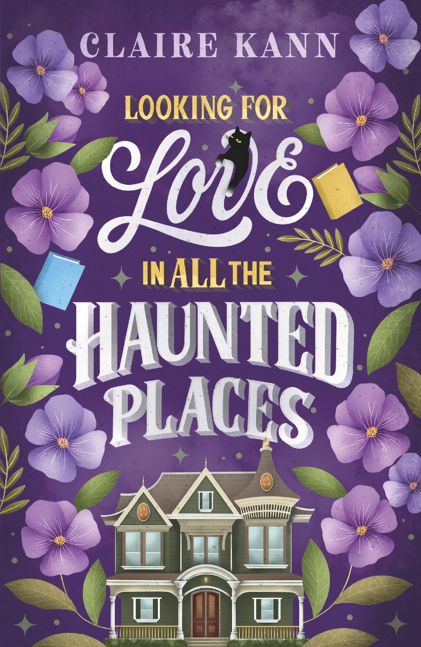 Looking for Love in All the Haunted Places: A perfectly cosy and spooky slow-burn romance, perfect for fans of opposites-attract, found family, and slow-burn romcoms in 2025