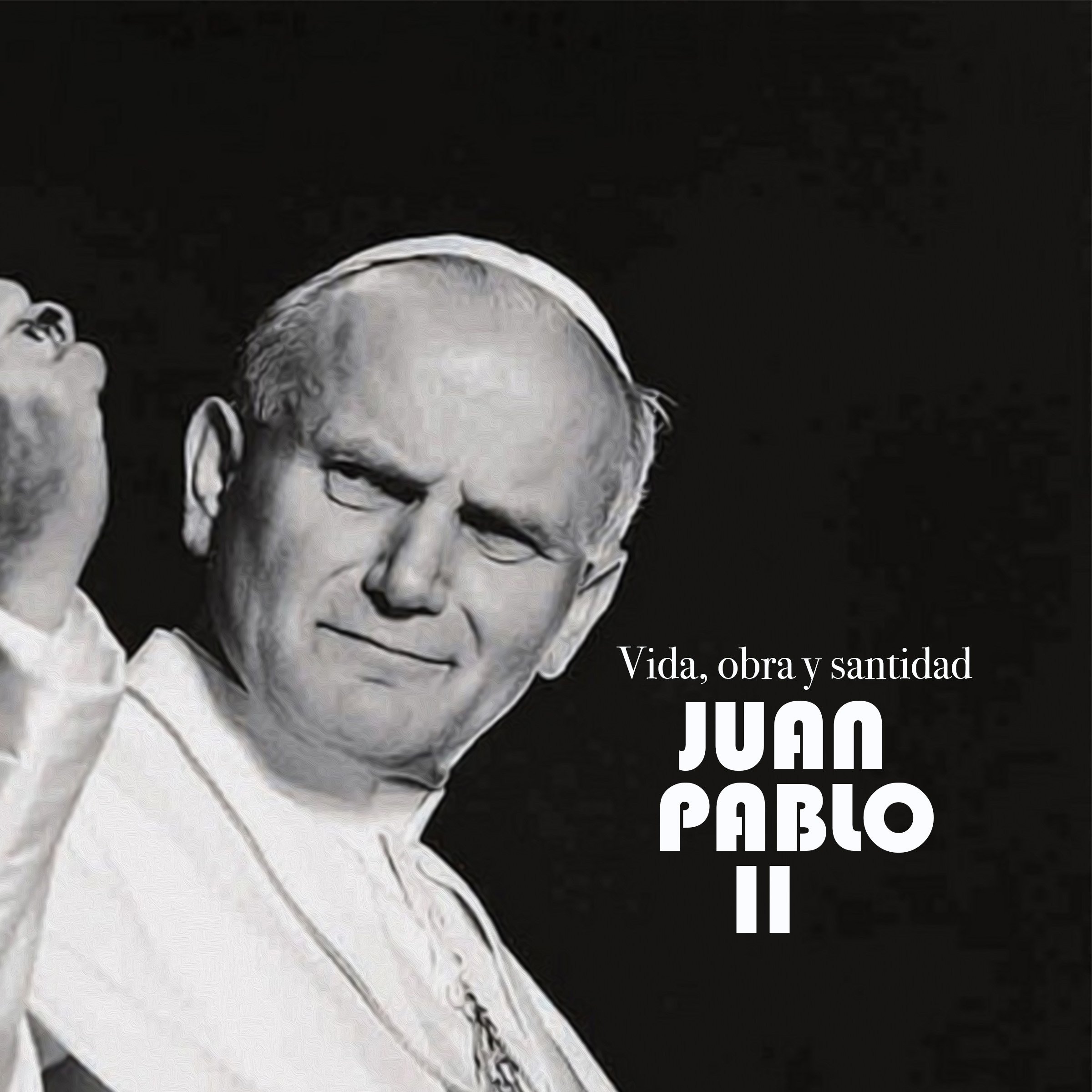 Juan Pablo II: Vida obra y santidad [Juan Pablo II: Work, Life, and Holiness]