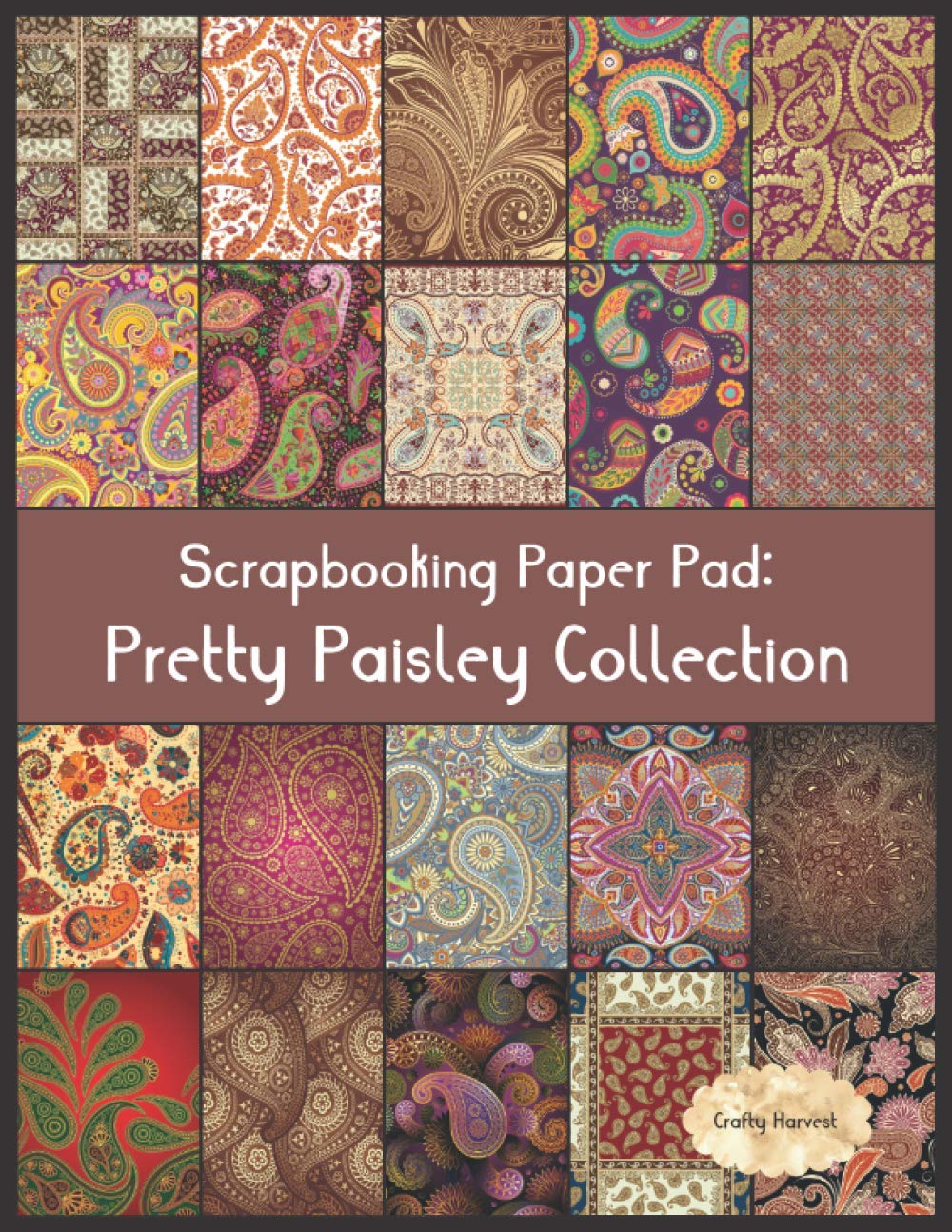 Scrapbook Paper Pad: Pretty Paisley Collection: 20 Unique Design Background Crafting Sheets (Crafty Harvest Background Papers)
