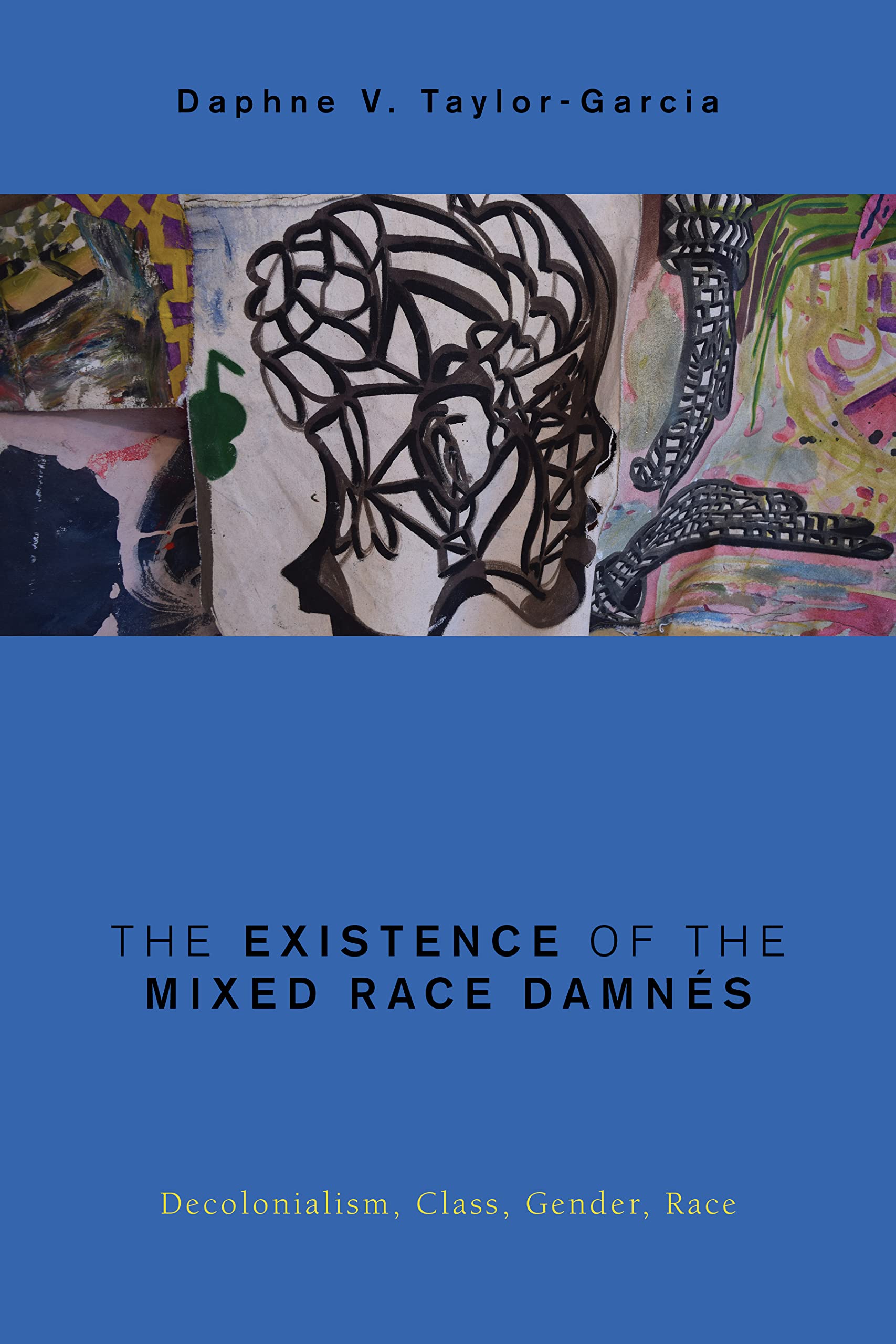 Buy The Existence of the Mixed Race Damnés: Decolonialism, Class, Gender, Race (Global Critical Caribbean Thought) — BookShops.in