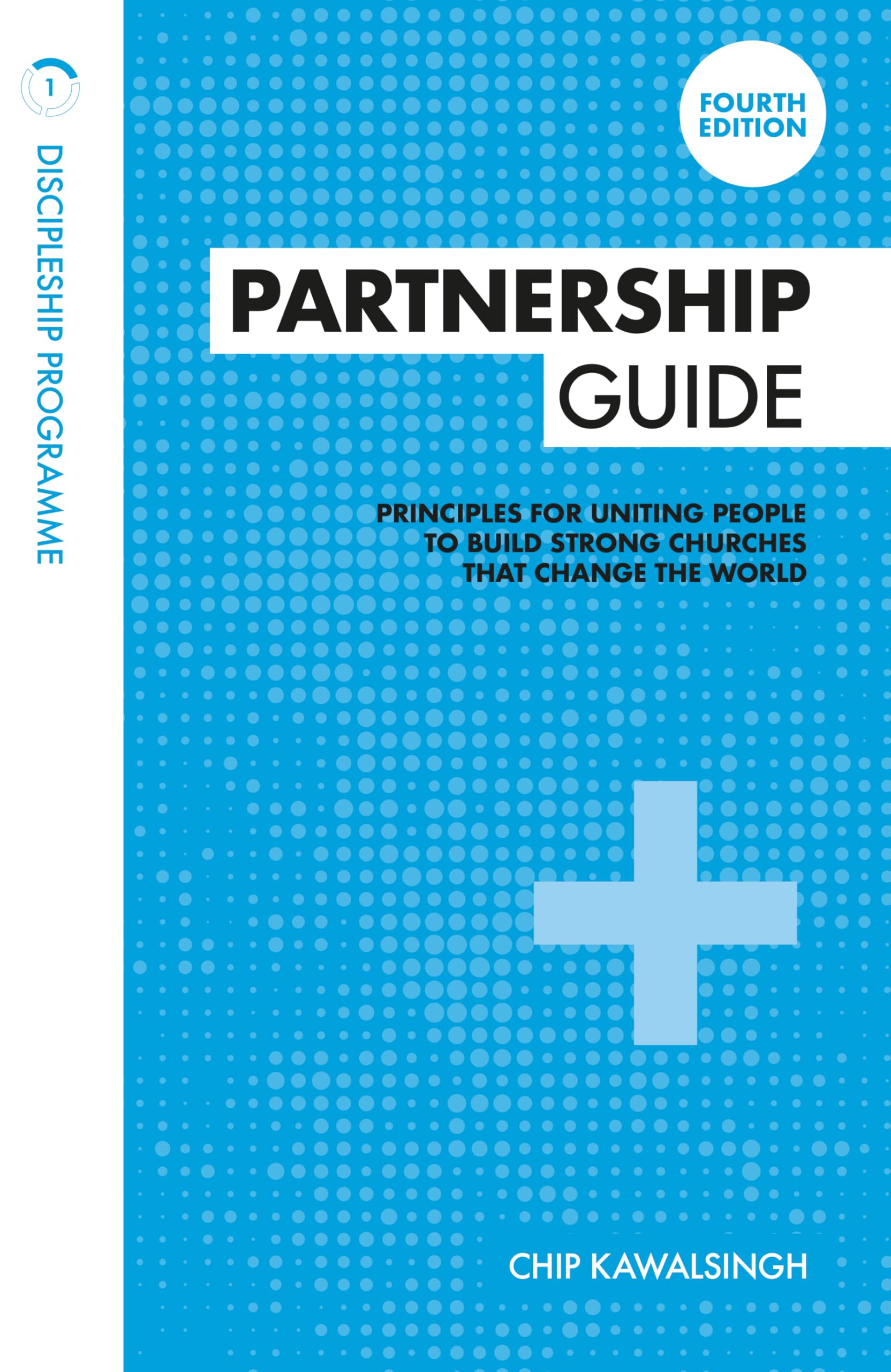 Partnership Guide: Principles for uniting people to build strong churches that change the world (Discipleship Programme: 1)