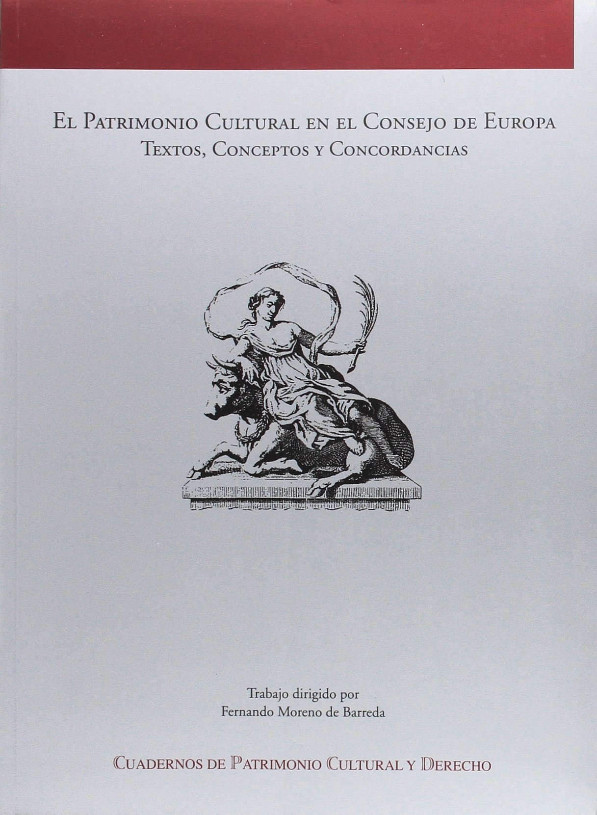El Patrimonio Cultural en el Consejo de Europa textos, conceptos y concordancias
