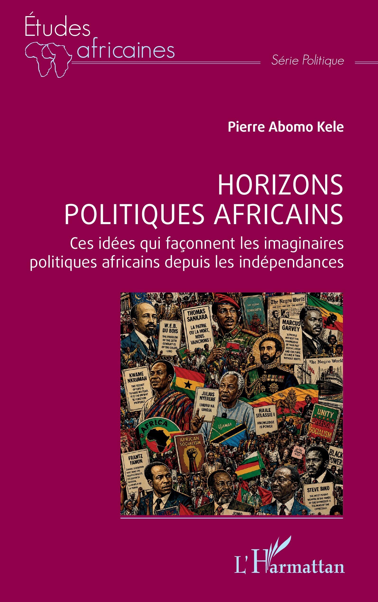 Horizons politiques africains: Ces idées qui façonnent les imaginaires politiques africains depuis les indépendances (Études Africaines)