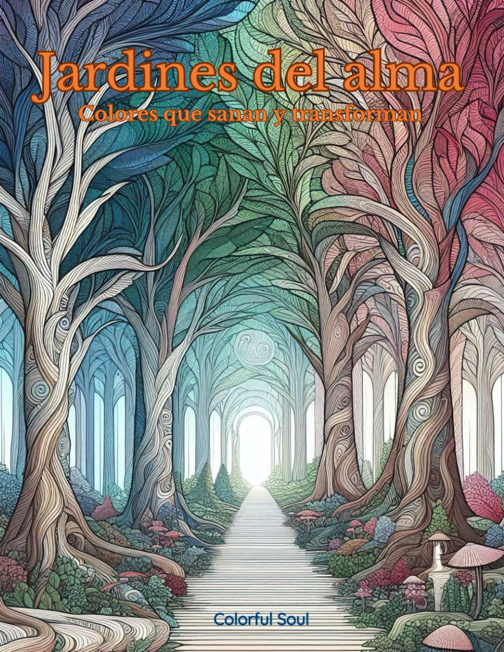 Jardines del alma: Colores que sanan y transforman (Spanish Edition)
