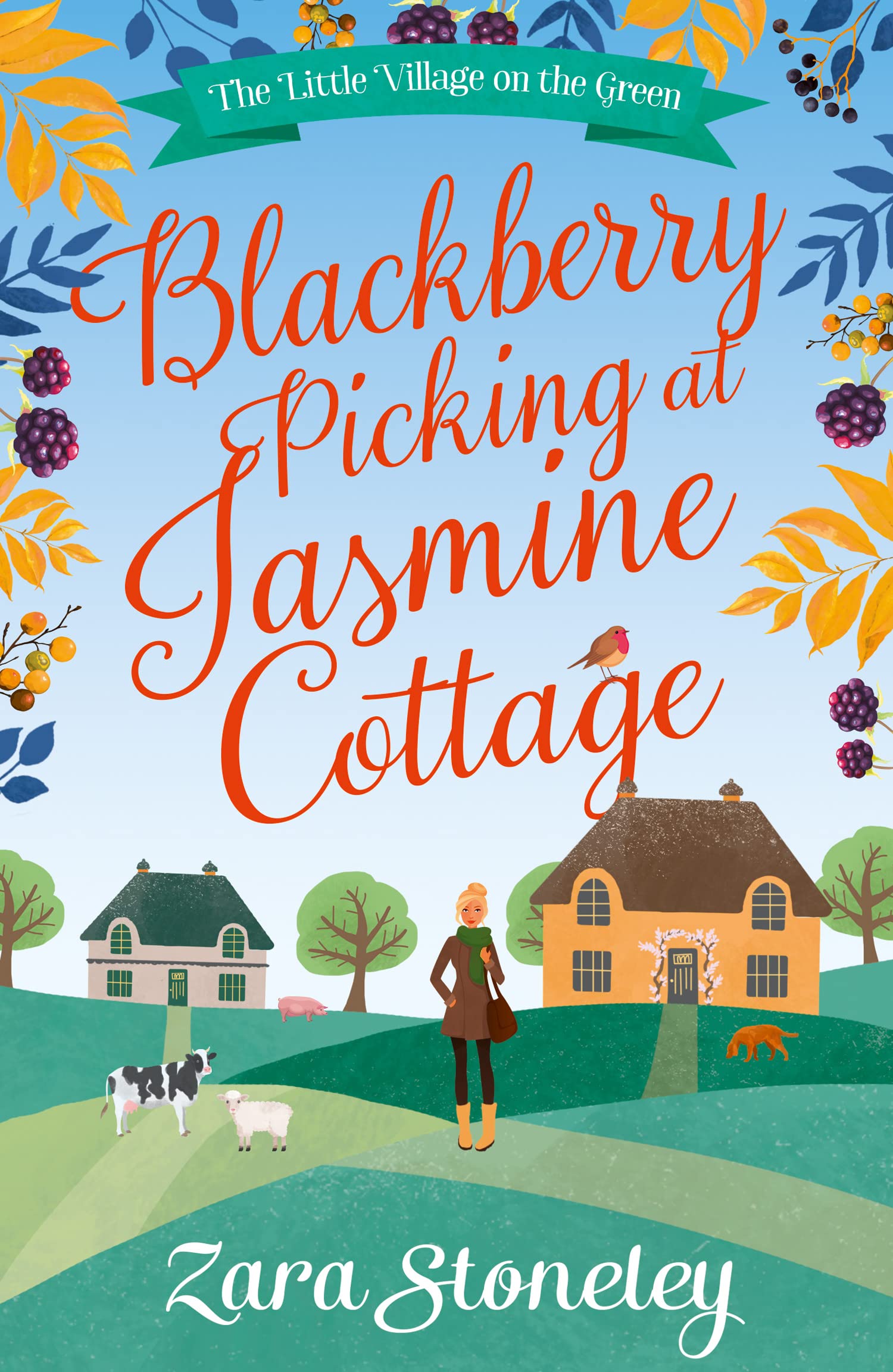BLACKBERRY PICKING AT JASMINE COTTAGE: A Cosy Contemporary Romance Set in the Idyllic Countryside of Langtry Meadows: Book 2 (The Little Village on the Green)