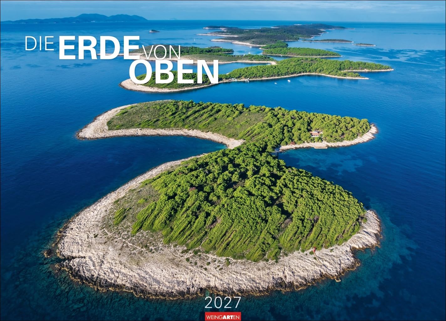 Die Erde von oben - Kalender 2027 - Weingarten-Verlag - Fotokalender - Wandkalender mit fantastischen Luftbildern - 68 cm x 49 cm