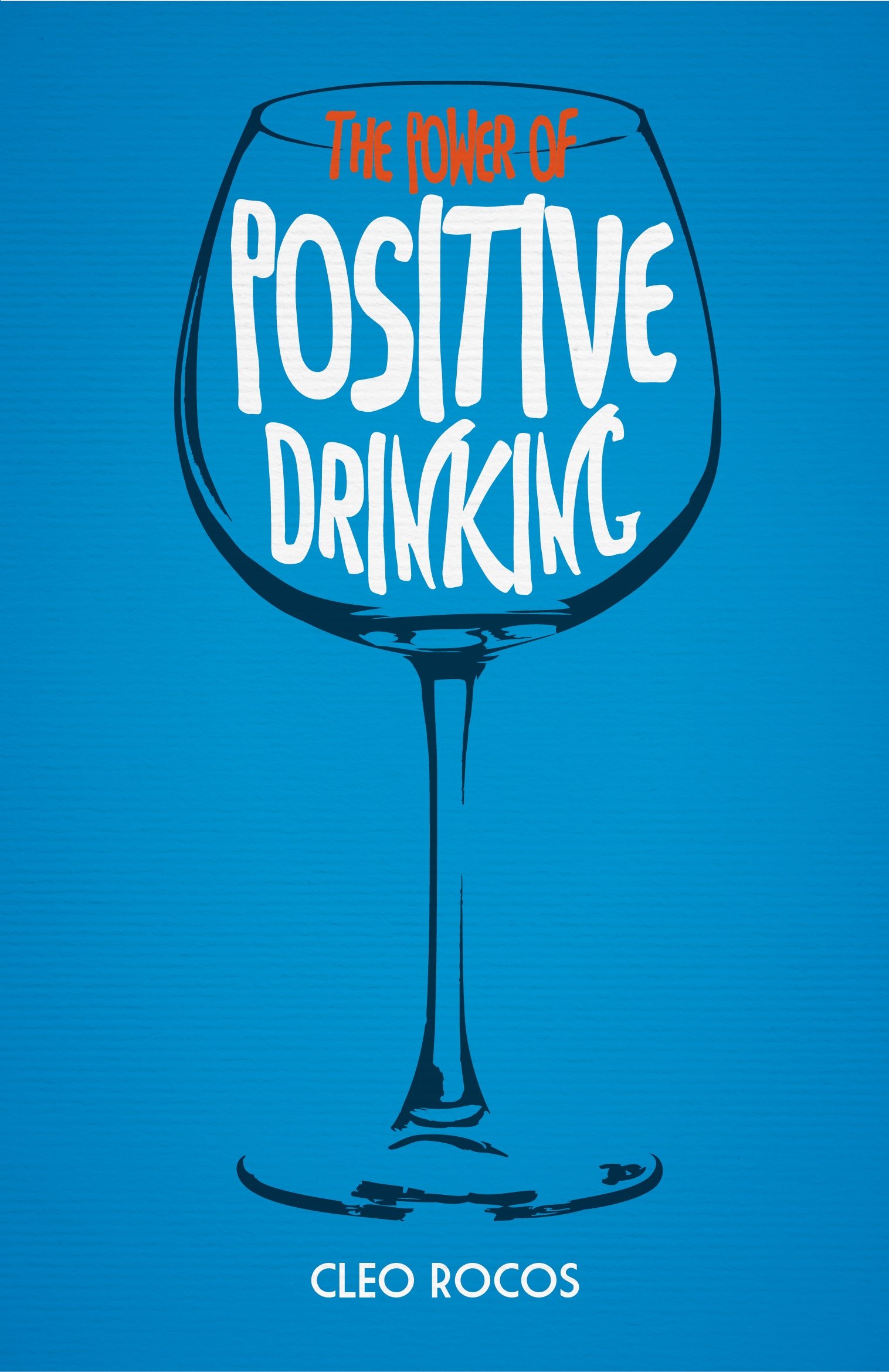 The Power of Positive Drinking - Rocos, Cleo