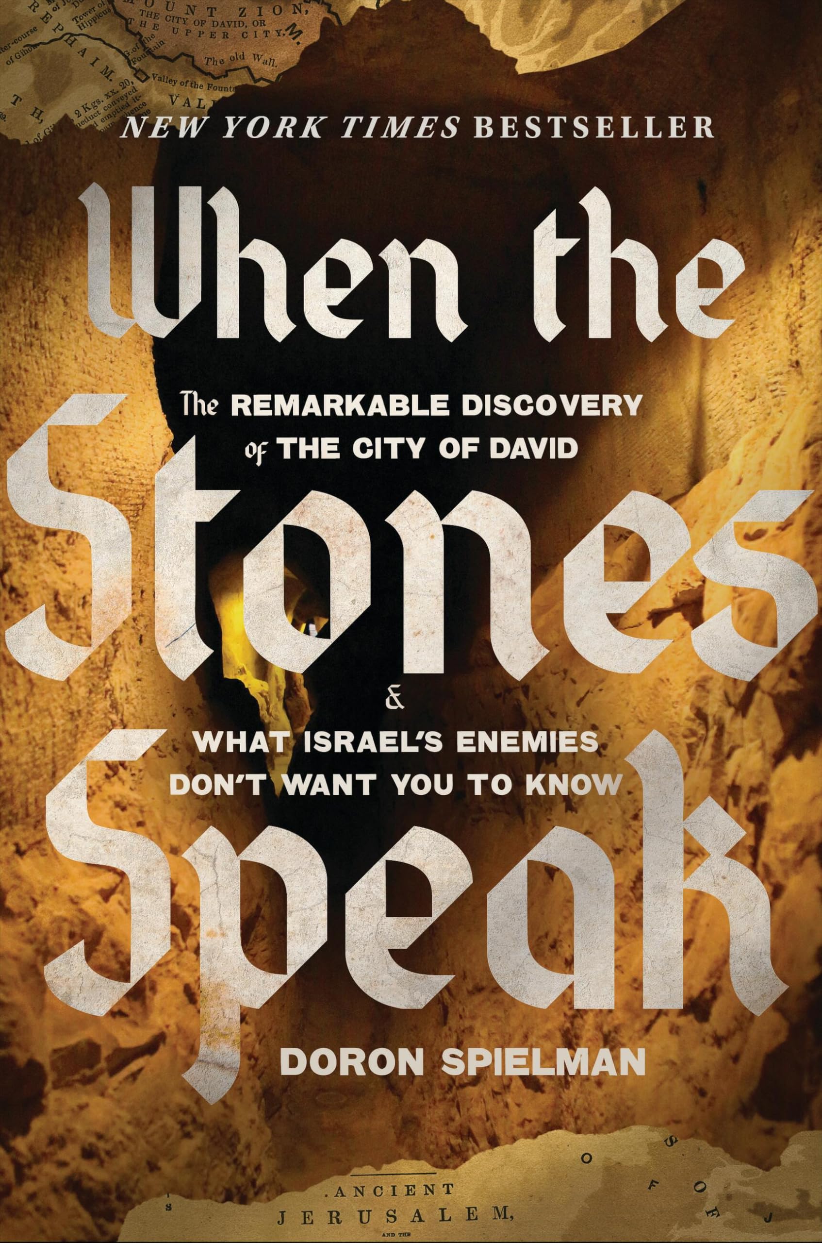 When the Stones Speak: The Remarkable Discovery of the City of David and What Israel's Enemies Don't Want You To Know