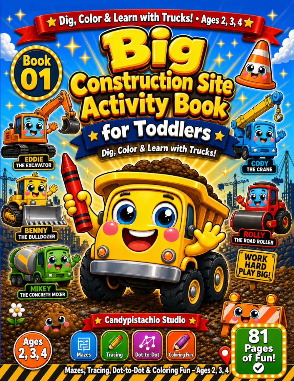 Big Construction Site Activity Book for Toddlers: Dig, Color and Learn with Trucks: Mazes, Tracing, Dot-to-Dot, Coloring and More for Ages 2, 3 and 4