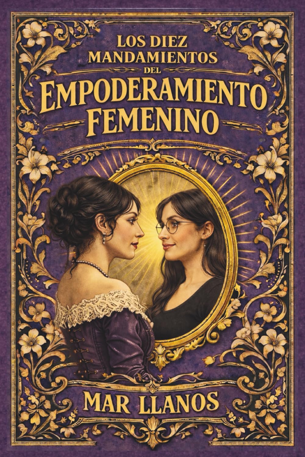 Los 10 Mandamientos del Empoderamiento Femenino: 10 claves para entender y alcanzar el empoderamiento femenino
