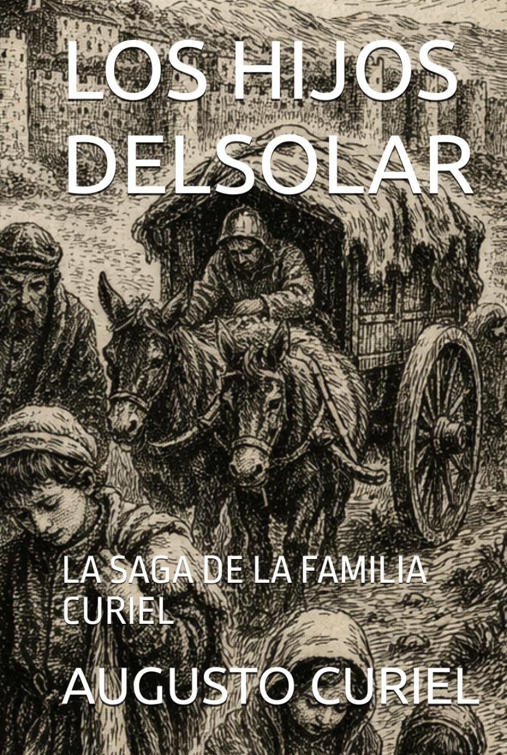 LOS HIJOS DELSOLAR: LA SAGA DE LA FAMILIA CURIEL