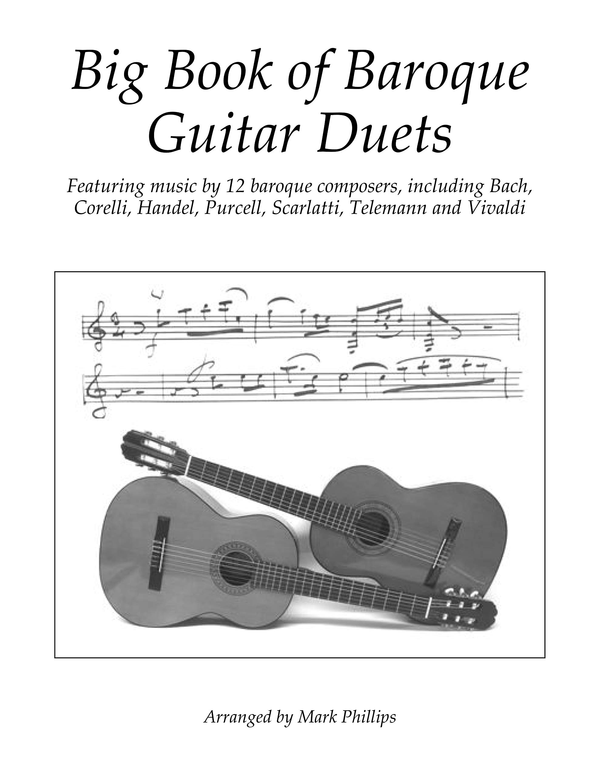 Big Book of Baroque Guitar Duets: Featuring music by 12 baroque composers, including Bach, Corelli, Handel, Purcell, Scarlatti, Telemann and Vivaldi