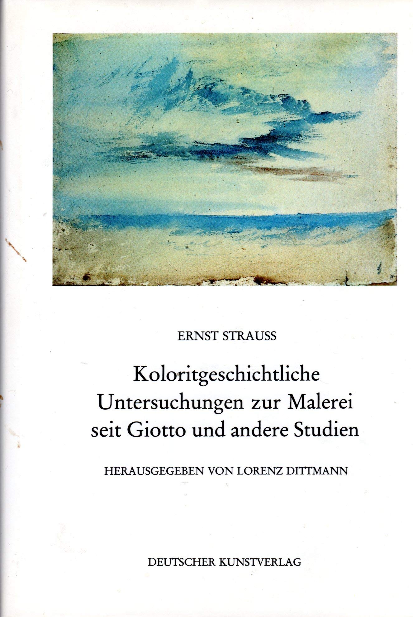 Koloritgeschichtliche Untersuchungen zur Malerei seit Giotto und andere Studien (Kunstwissenschaftliche Studien)