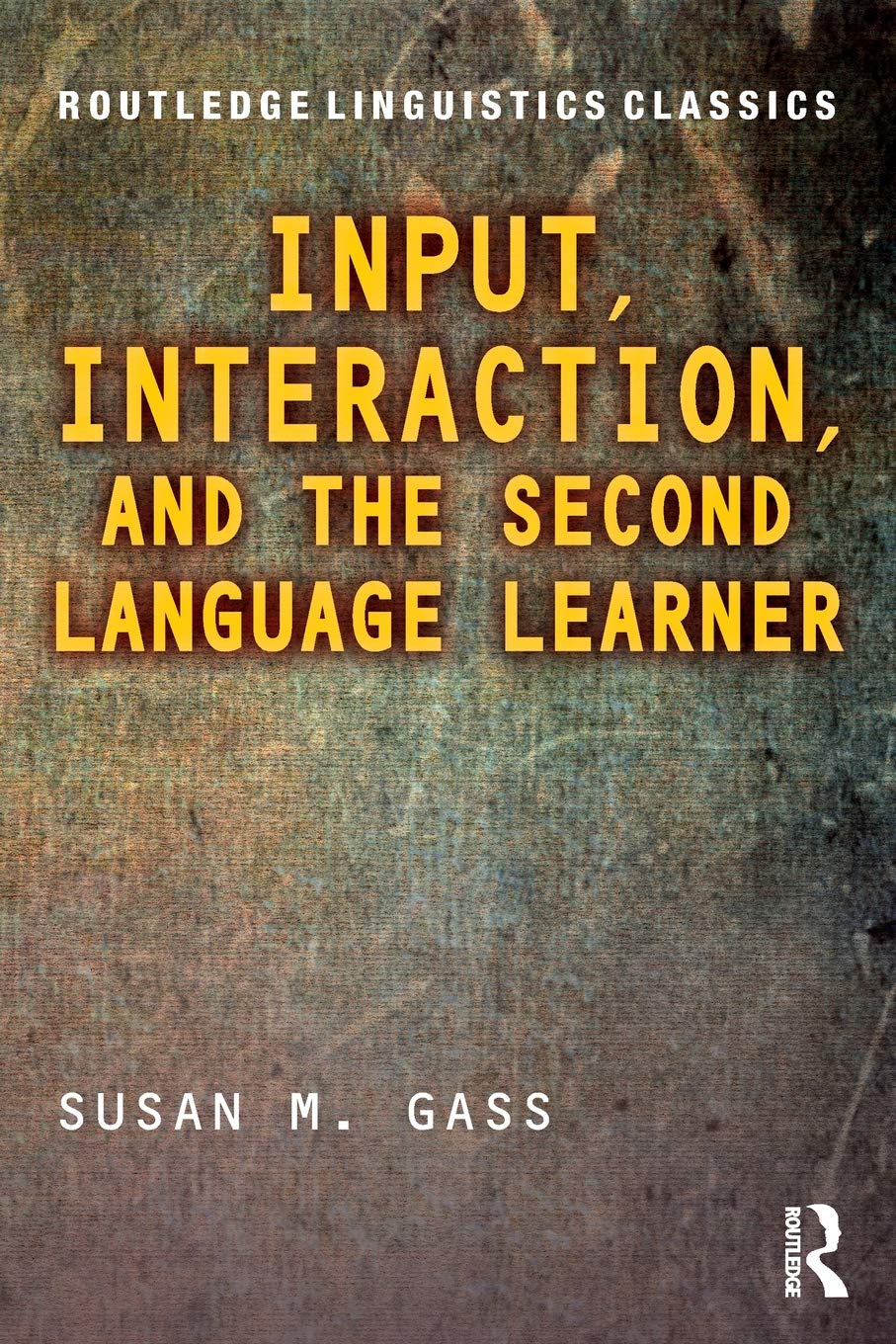 Input, Interaction, and the Second Language Learner (Routledge Linguistics Classics)