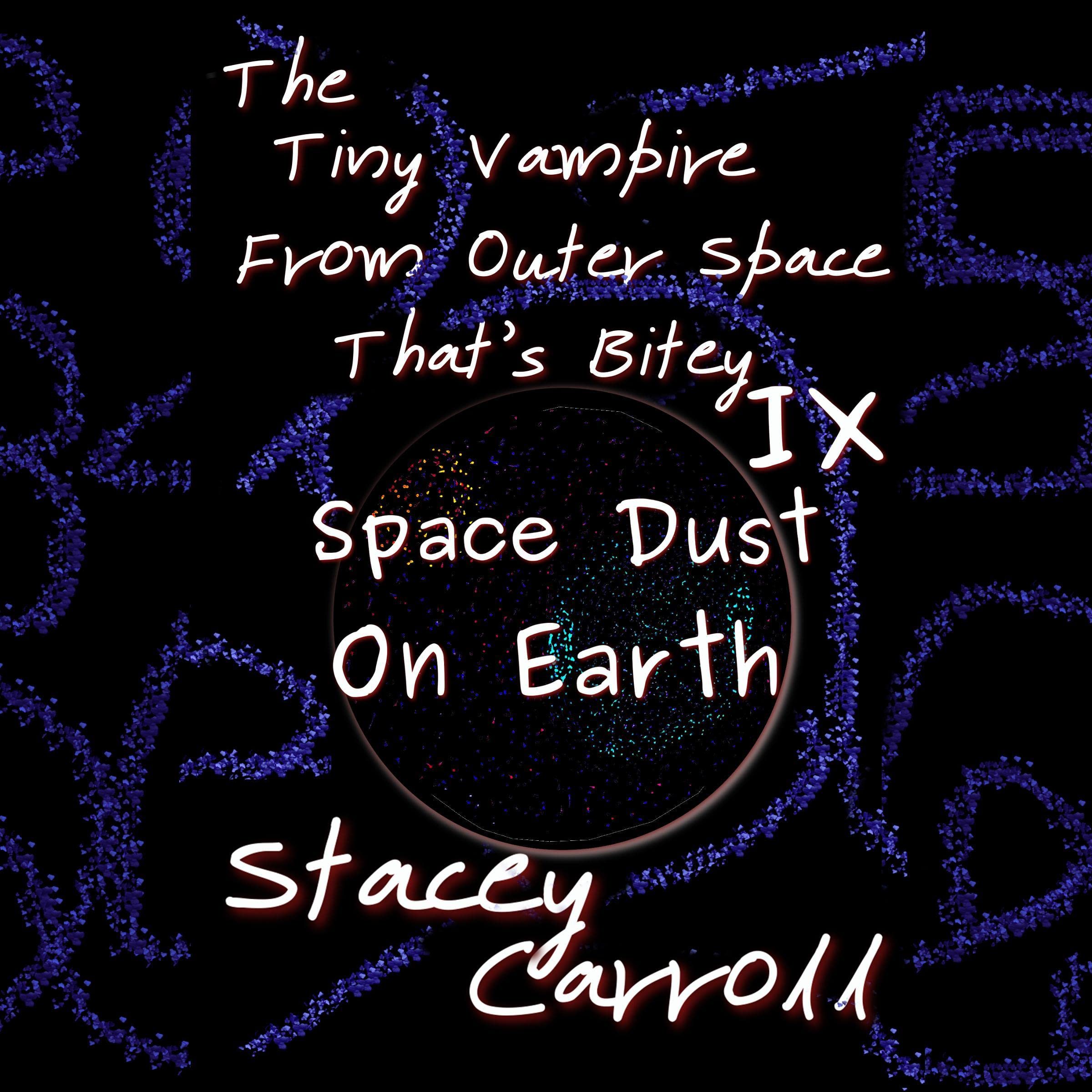 Cover art for The Tiny Vampire from Outer Space That’s Bitey IX: Space Dust on Earth
