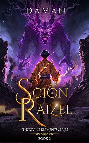 Scion of Raizel A Xianxia Cultivation Fantasy (The Divine Elements Book 3)