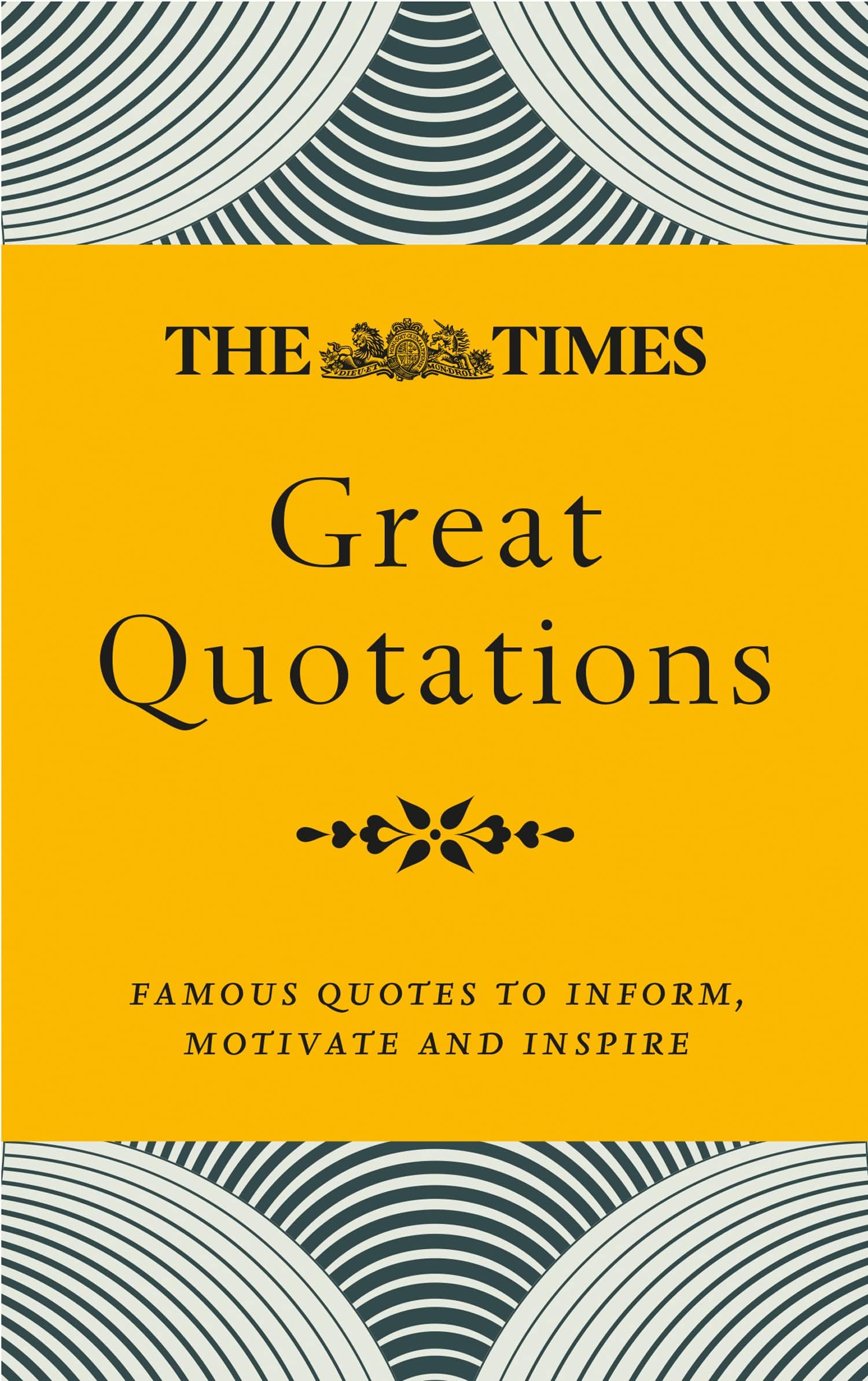 The Times Great Quotations: Famous Quotes to Inform, Motivate and Inspire
