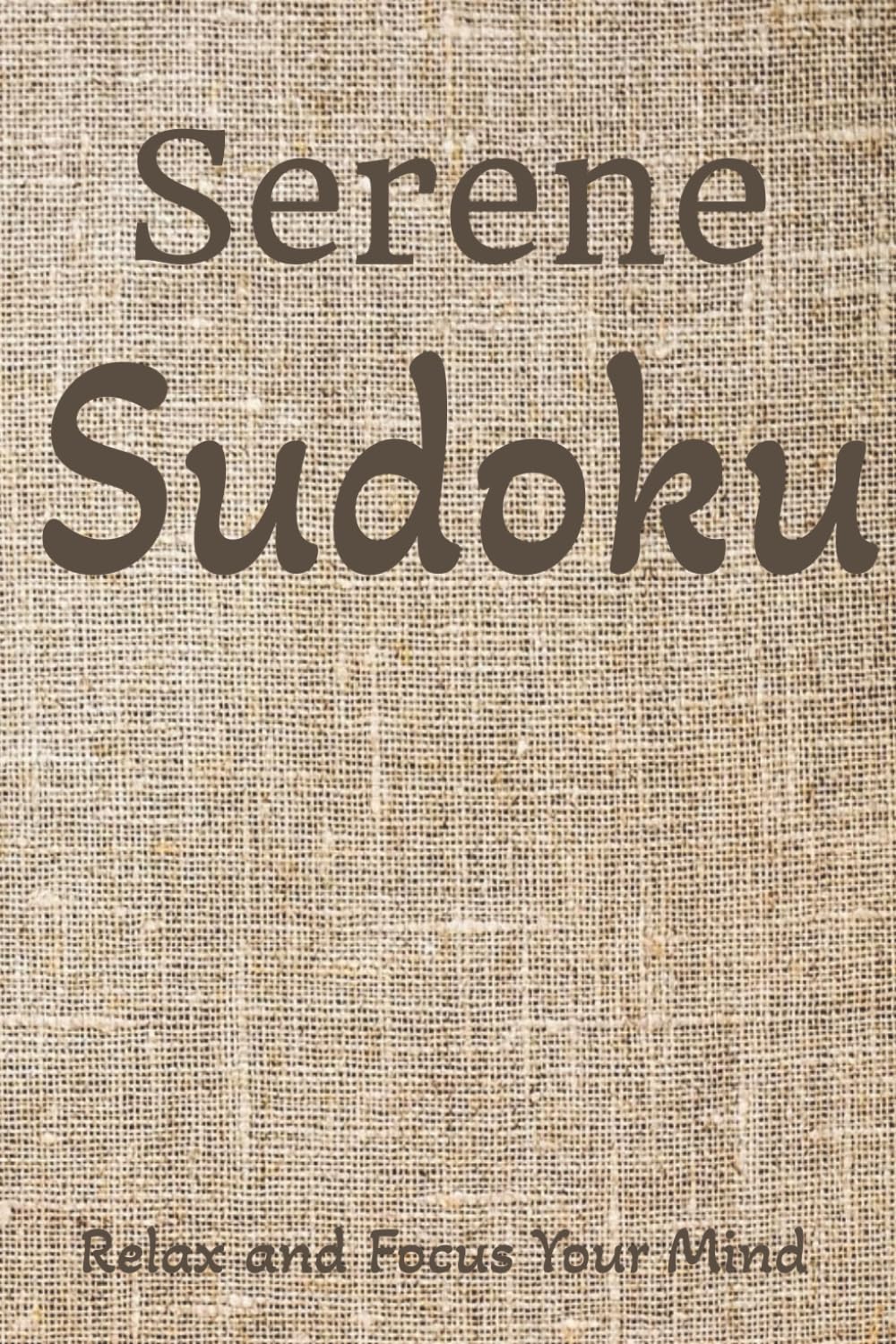 Serene Sudoku Mini Puzzle Book: Sudoku Puzzles for Mindfulness | Help Calm the Mind, Relax and Focus | 6x9 inches,110 pages | 50+ Puzzles | Solutions Included
