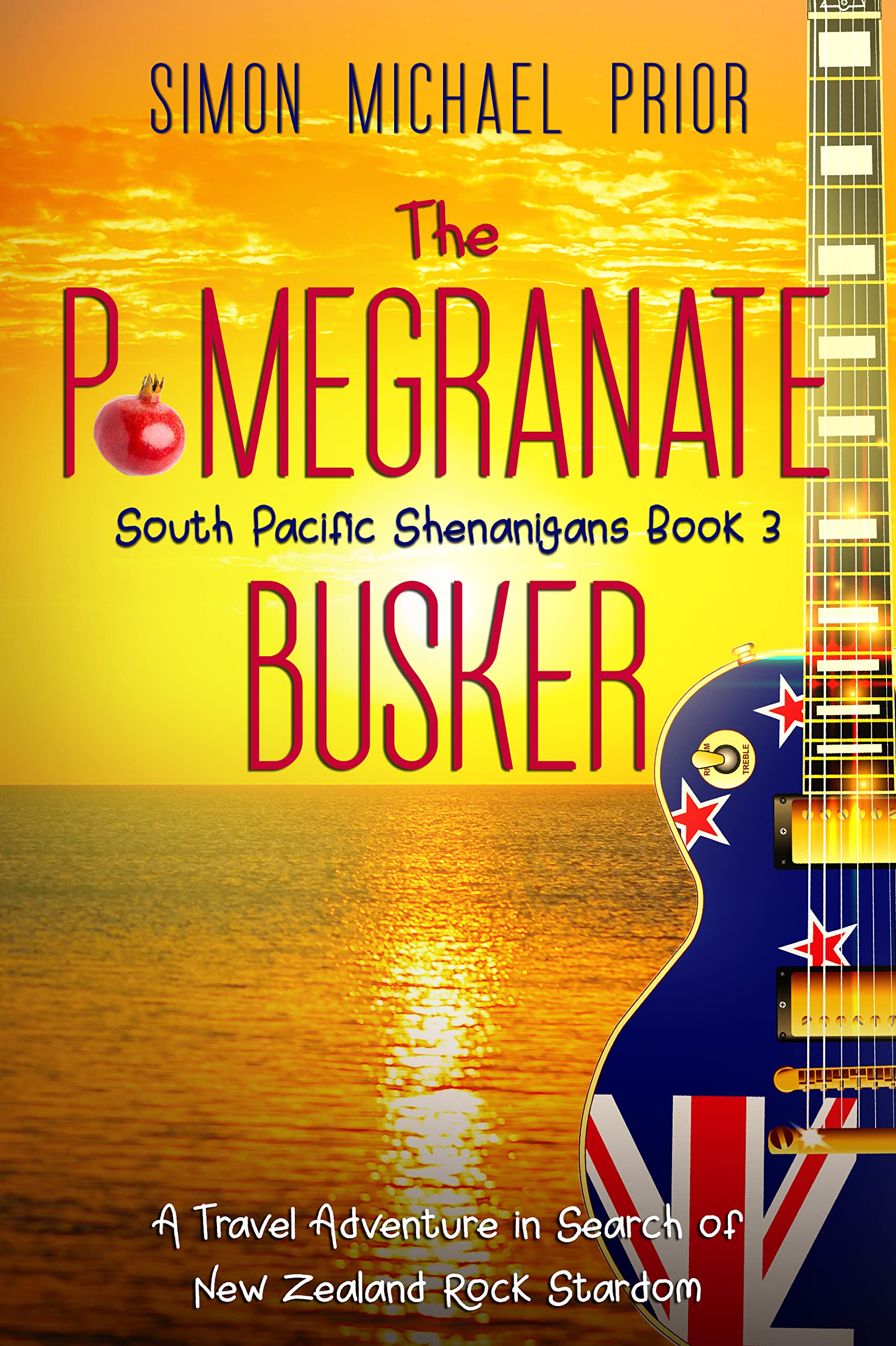 The Pomegranate Busker: A Travel Adventure in Search of New Zealand Rock Stardom (South Pacific Shenanigans Book 3)