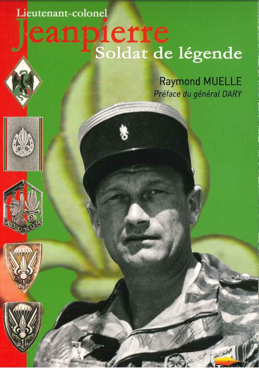 LIEUTENANTCOLONEL JEANPIERRE, SOLDAT DE LEGENDE