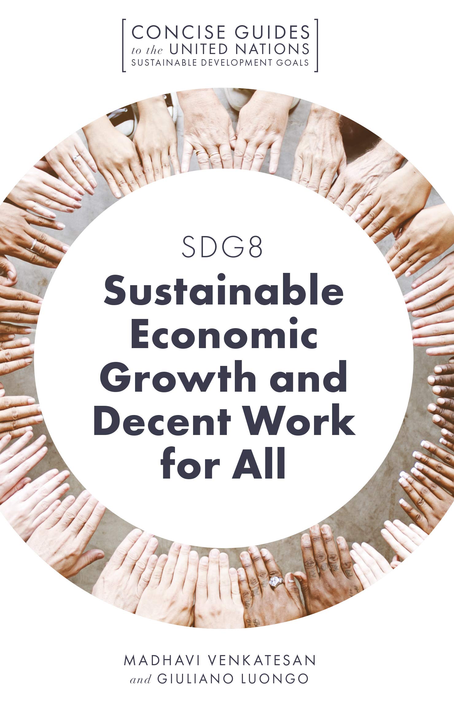 Buy SDG8 - Sustainable Economic Growth and Decent Work for All (Concise Guides to the United Nations Sustainable Development Goals) — BookShops.in