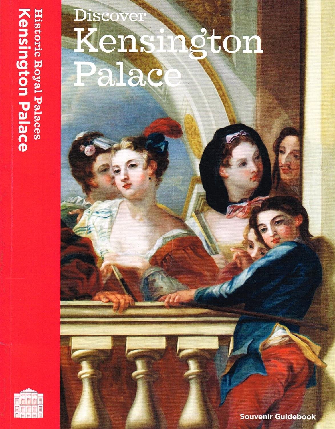 Discover Kensington Palace: Souvenir Guidebook