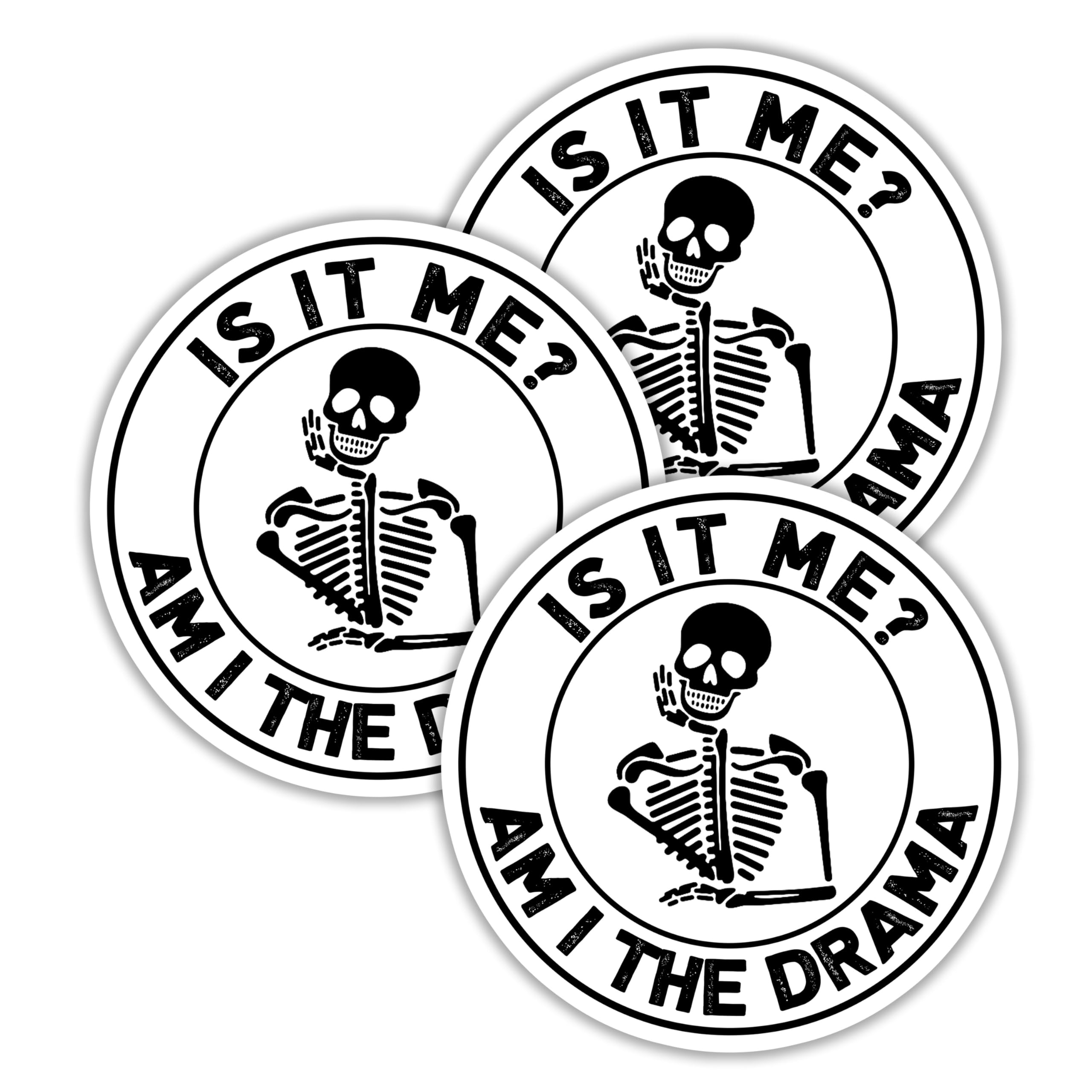 Amazon.com: 314PI (3pcs) is It Me? Am I The Drama Stickers, Skeleton  Stickers, Water Assistant Funny Stickers, Decal for Water Bottle Phone  Laptop, Funny Meme Gift for Girl Boy Adult, Sarcastic Sticker (