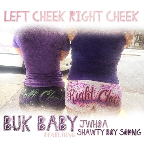 Left Cheek Right Cheek Feat Jwhoa Shawty Boy Explicit By