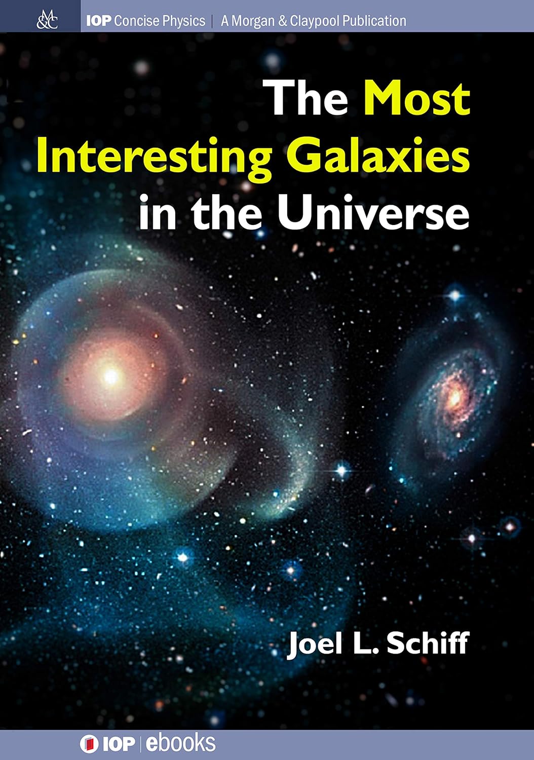 The Most Interesting Galaxies in the Universe (IOP Concise Physics)      Kindle Edition