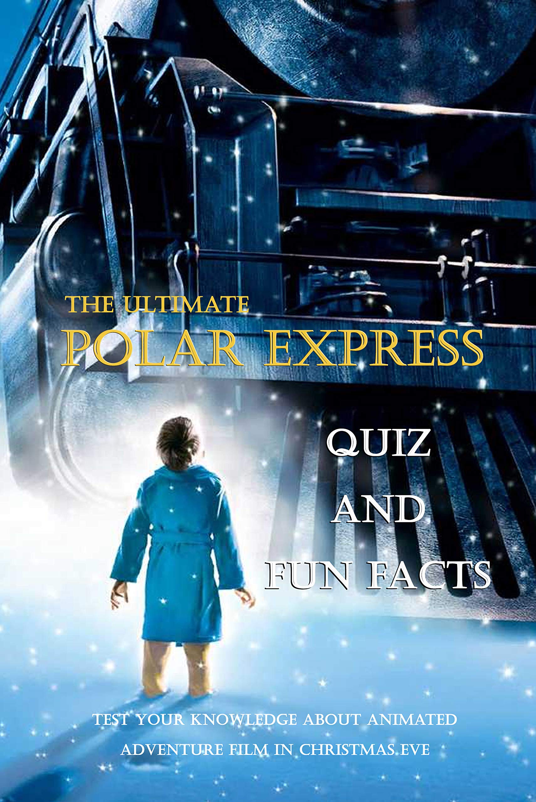 Buy The Ultimate Polar Express Movie Quiz and Fun Facts The Polar