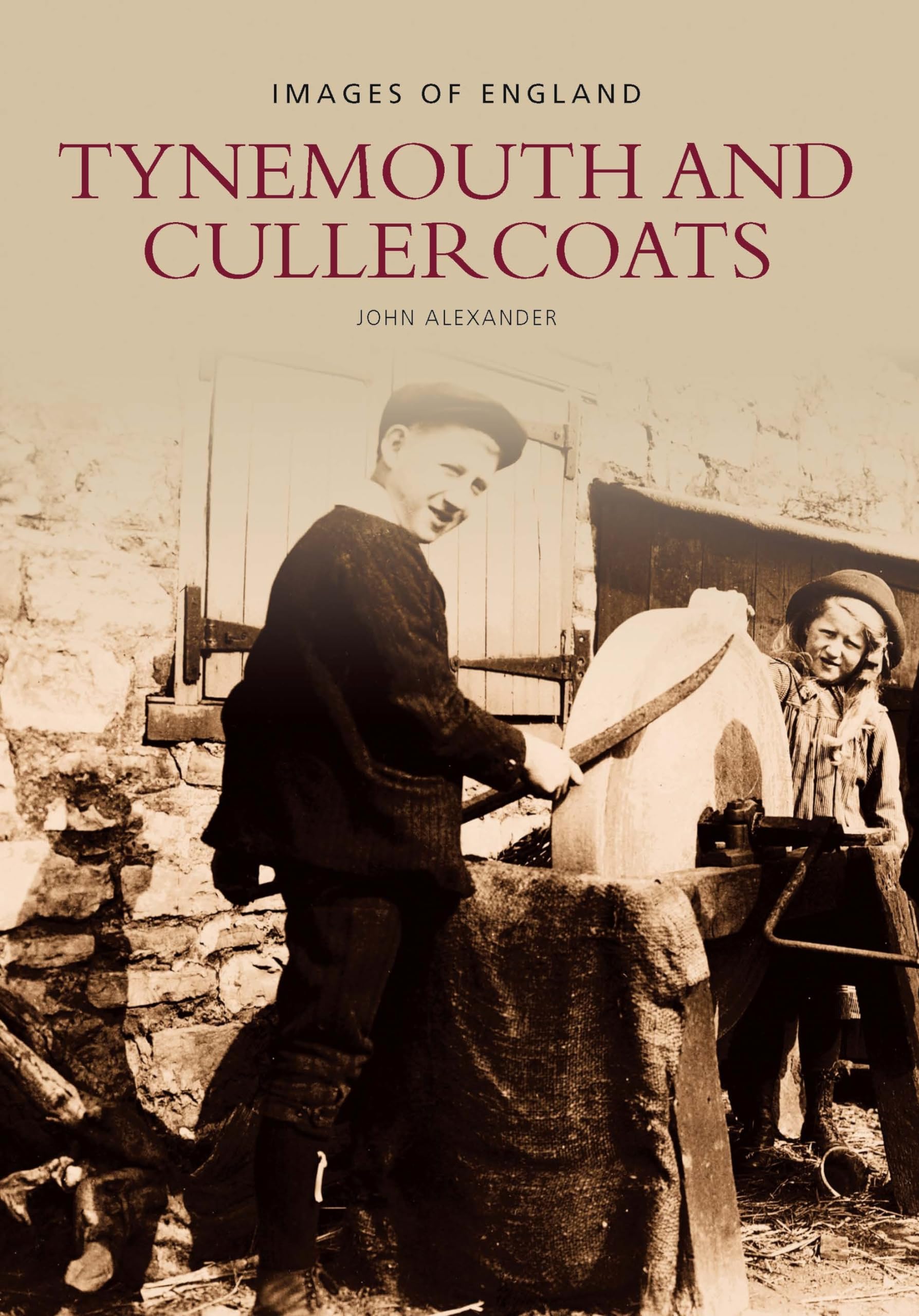 Tynemouth and Cullercoats (Archive Photographs),John Alexander