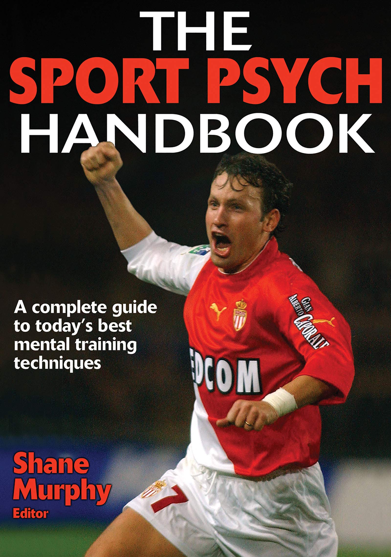 The Sport Psych Handbook : A Complete Guide To Today's Best