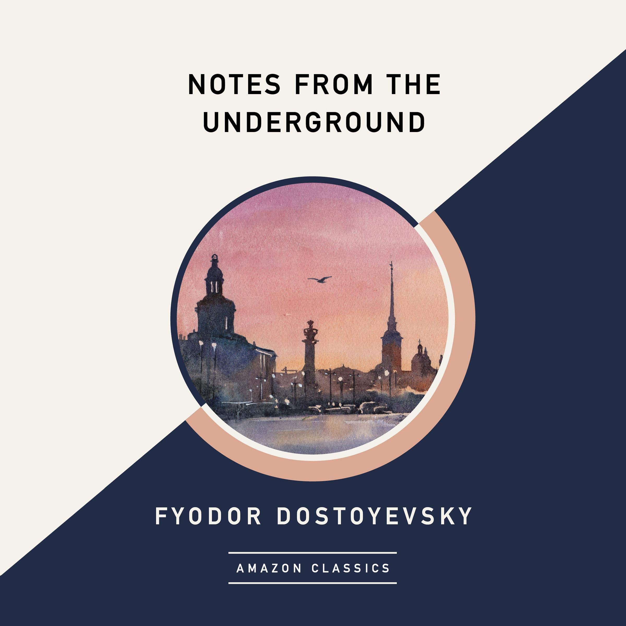 Notes from the Underground (AmazonClassics Edition)