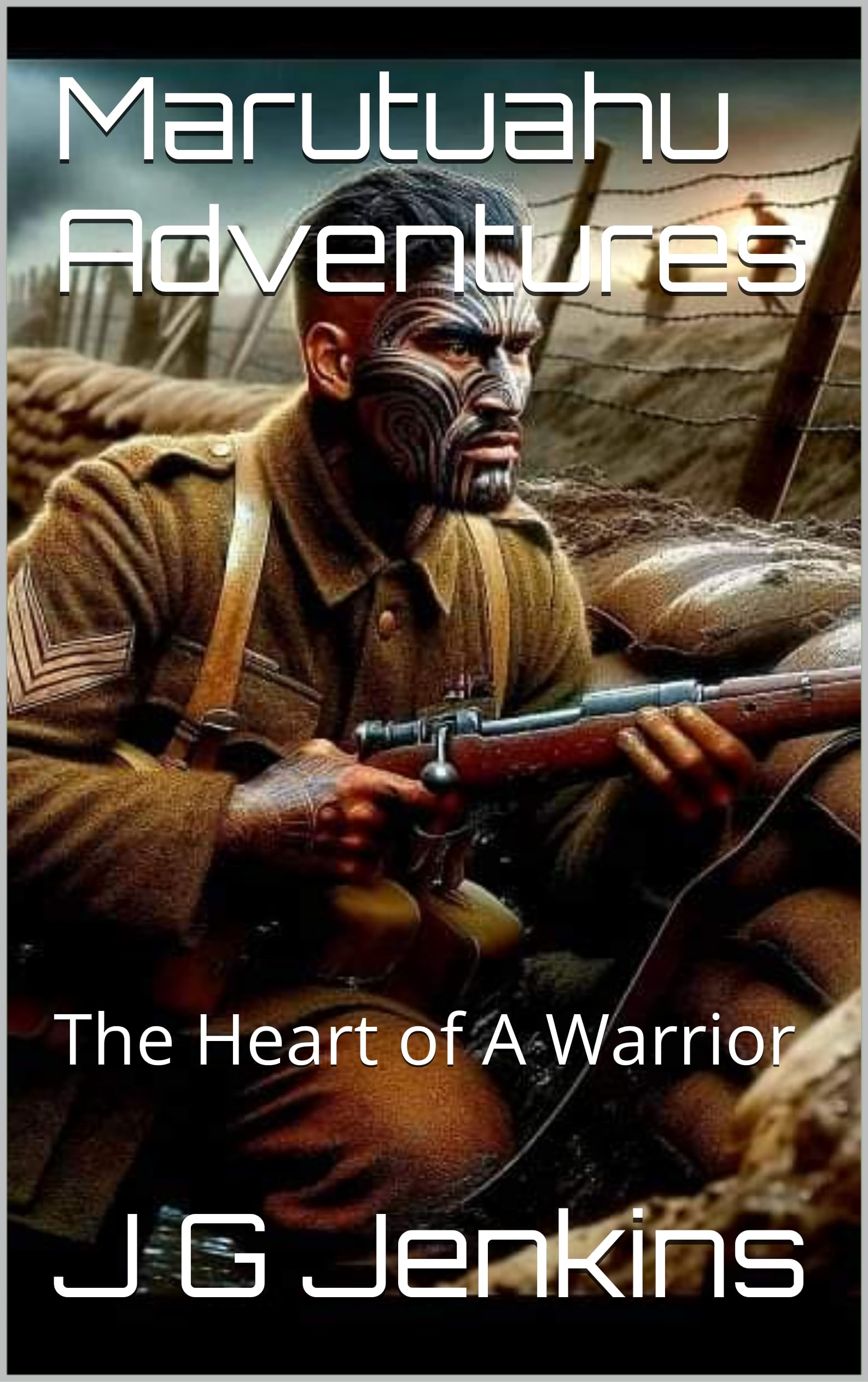 Marutuahu Adventures: The Heart of A Warrior (Marutuahu’s Adventures Book 1) (English Edition)