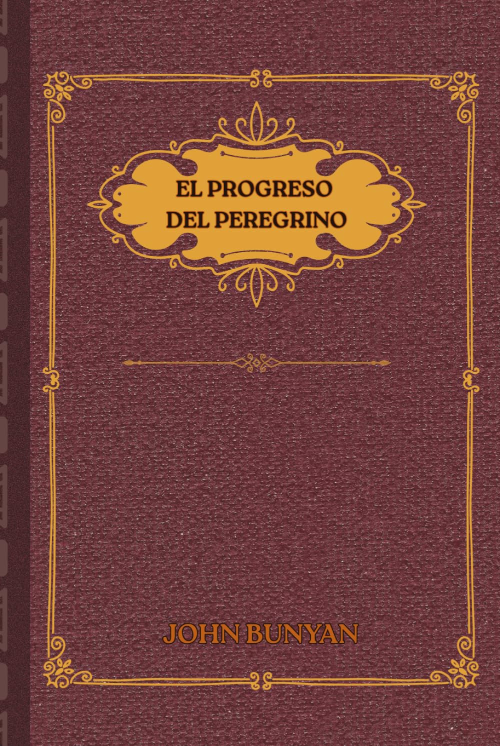 EL PROGRESO DEL PEREGRINO: Enfoque moderno: Edición ilustrada y anotada para el lector actual: simbolismo, devocionales y reflexión.