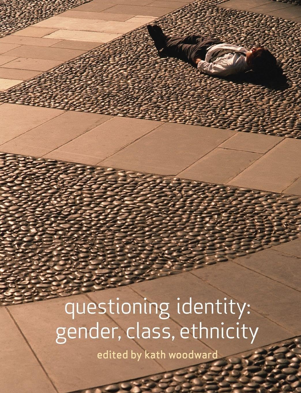 Questioning Identity : Gender, Class, Ethnicity (Understanding Social Change)