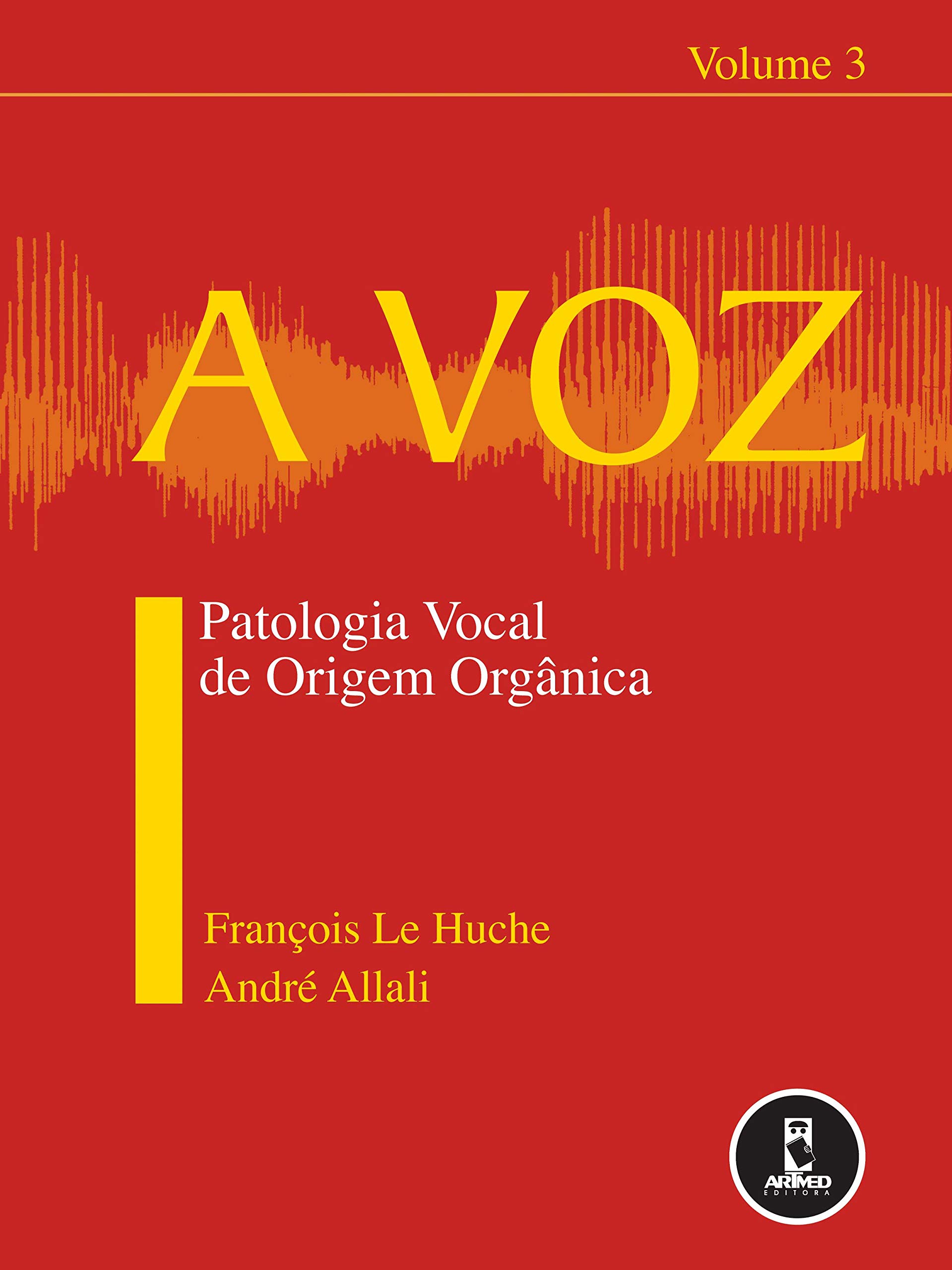 A Voz: Volume 3: Patologia Vocal de Origem Orgânica | Amazon.com.br