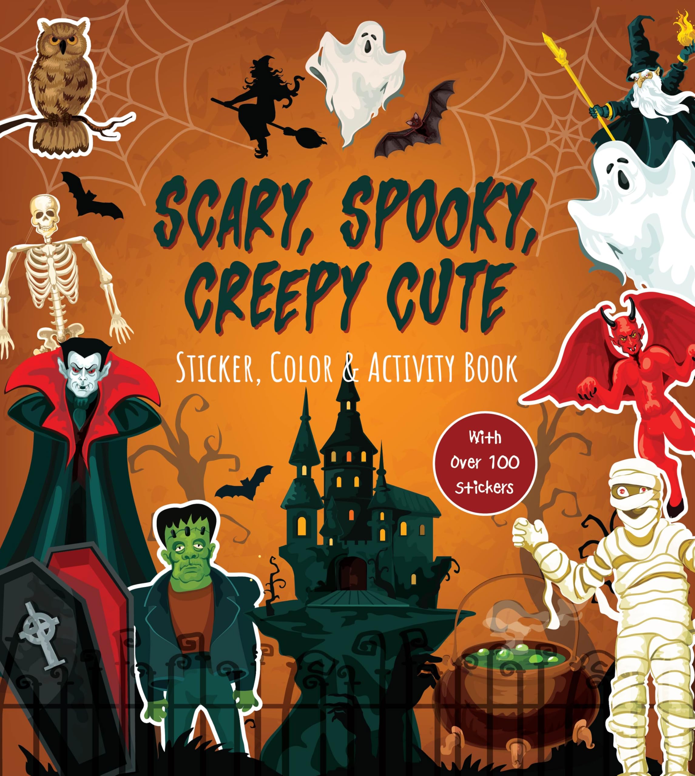 Scary, Spooky, Creepy Cute Sticker, Color & Activity Book: With Over 100 Stickers!