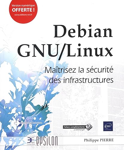 Debian GNU/Linux - Maîtrisez la sécurité des infrastructures