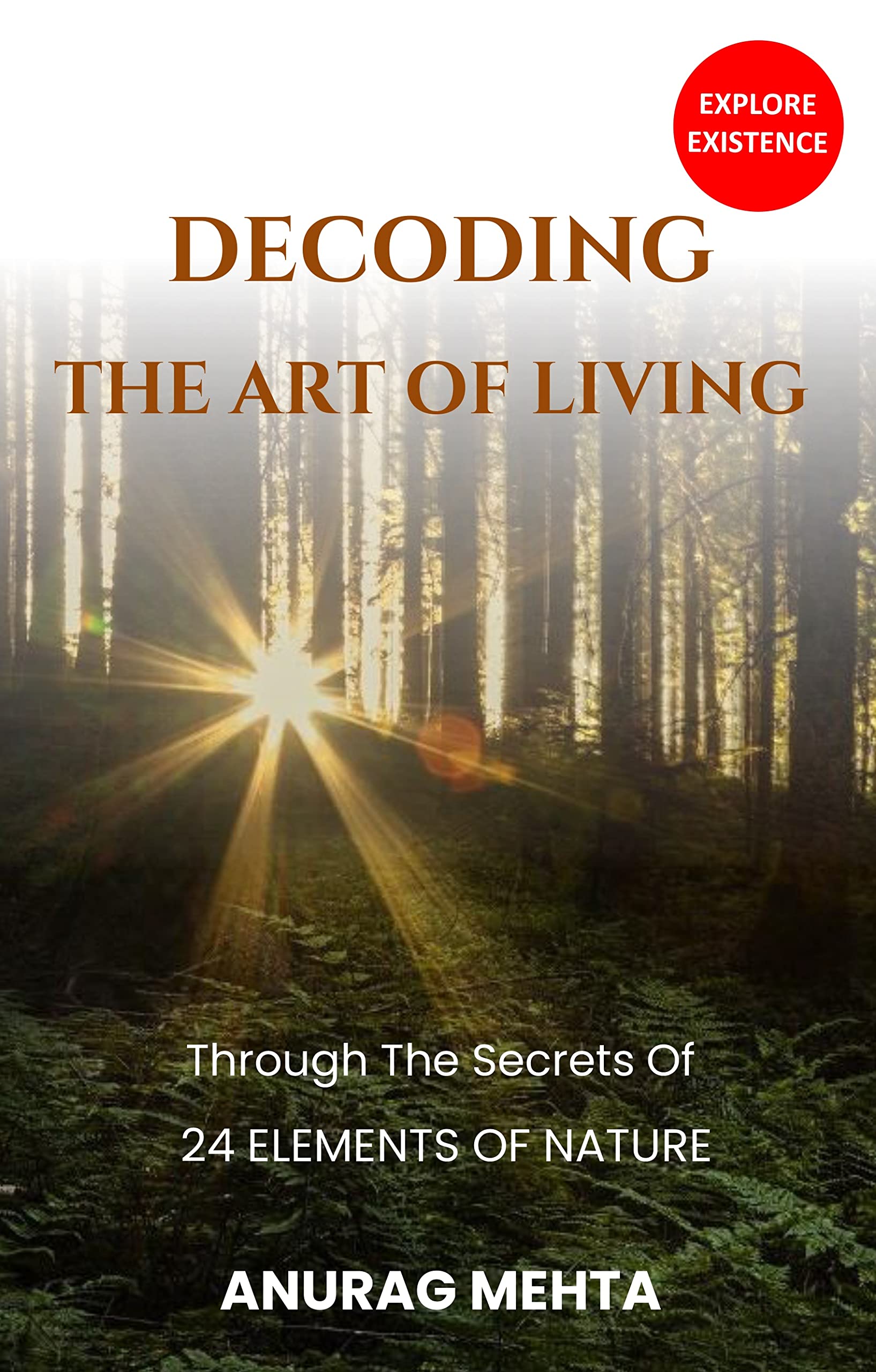 DECODING THE ART OF LIVING - Through The Secrets of 24 Elements of Nature