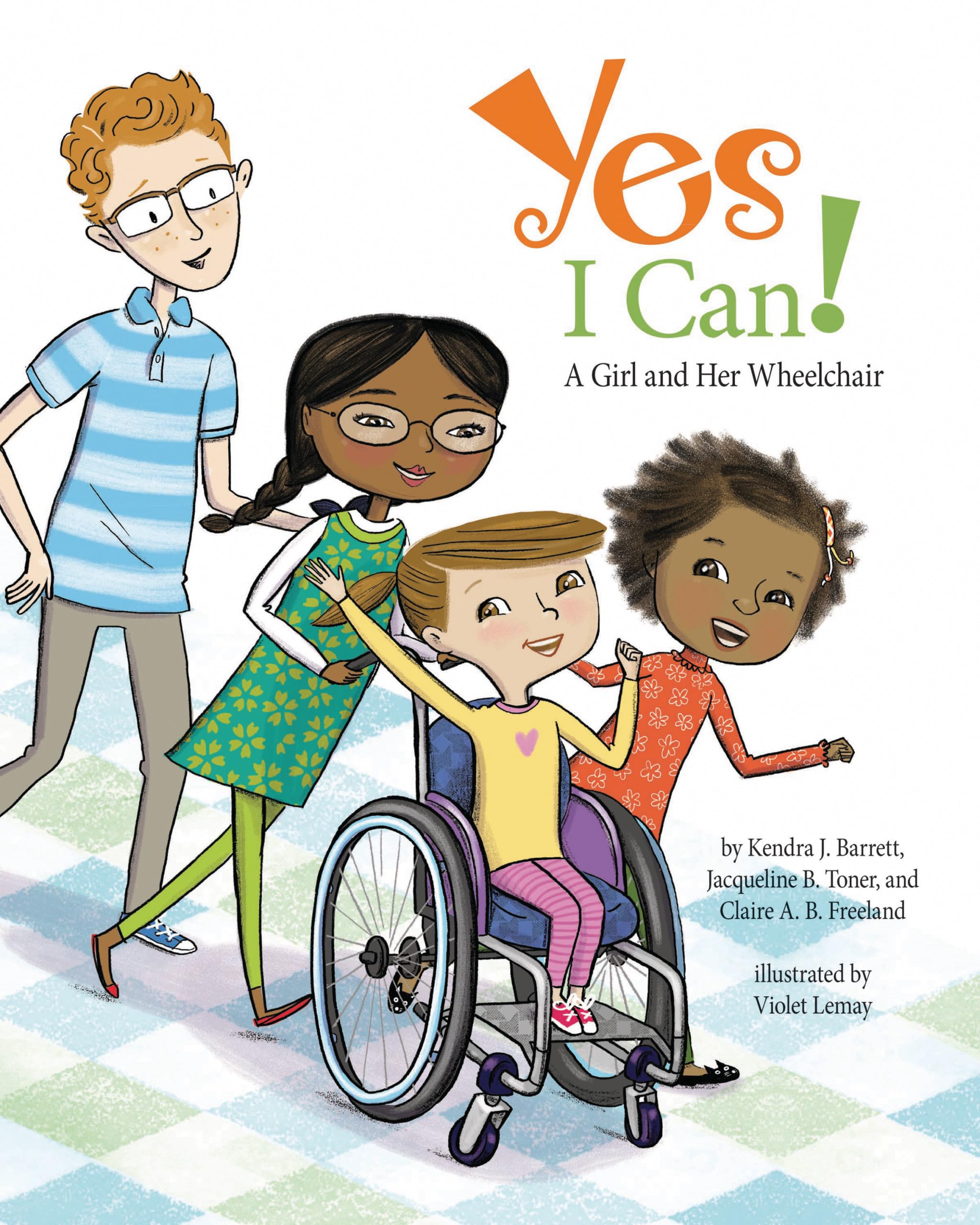 Yes I Can!: A Girl and Her Wheelchair: Barrett, Kendra J., Toner