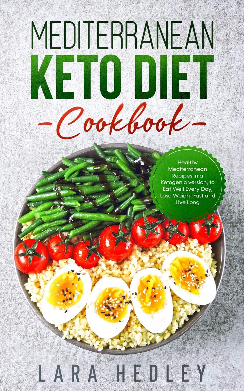 Mediterranean Keto Diet Cookbook: Healthy Mediterranean Recipes in a Ketogenic versi