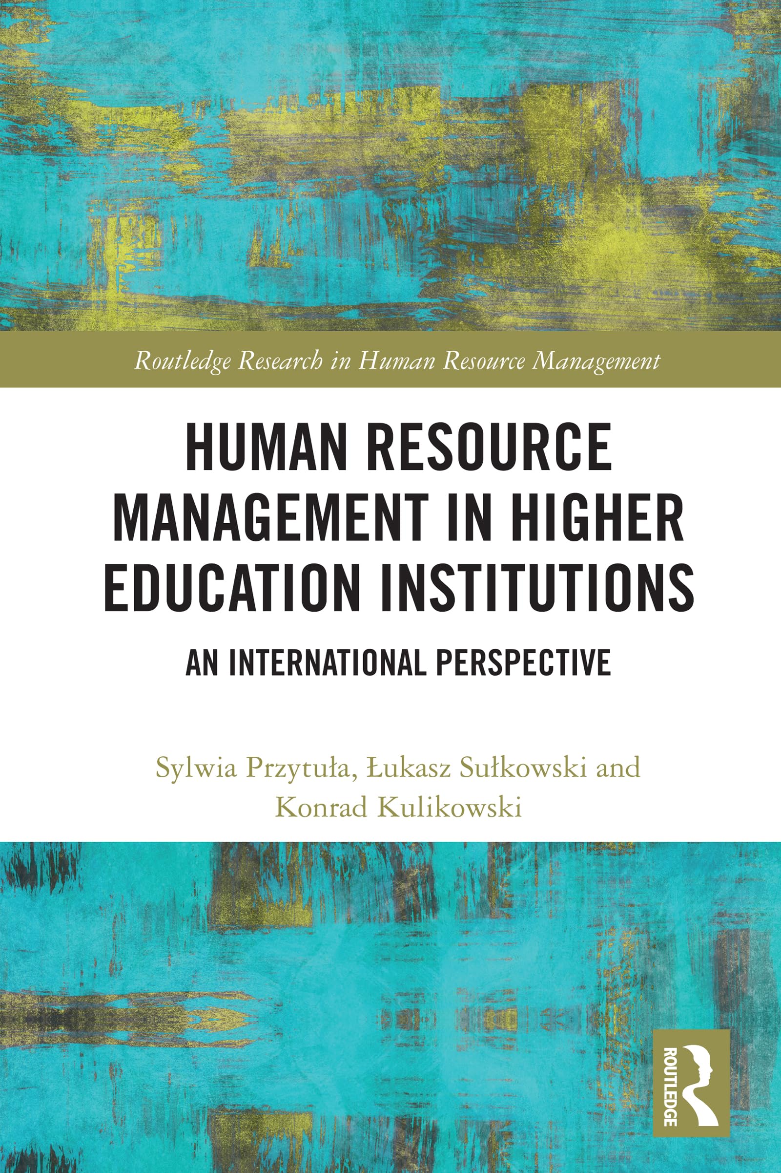 Human Resource Management in Higher Education Institutions: An International Perspective (Routledge Research in Human Resource Management)