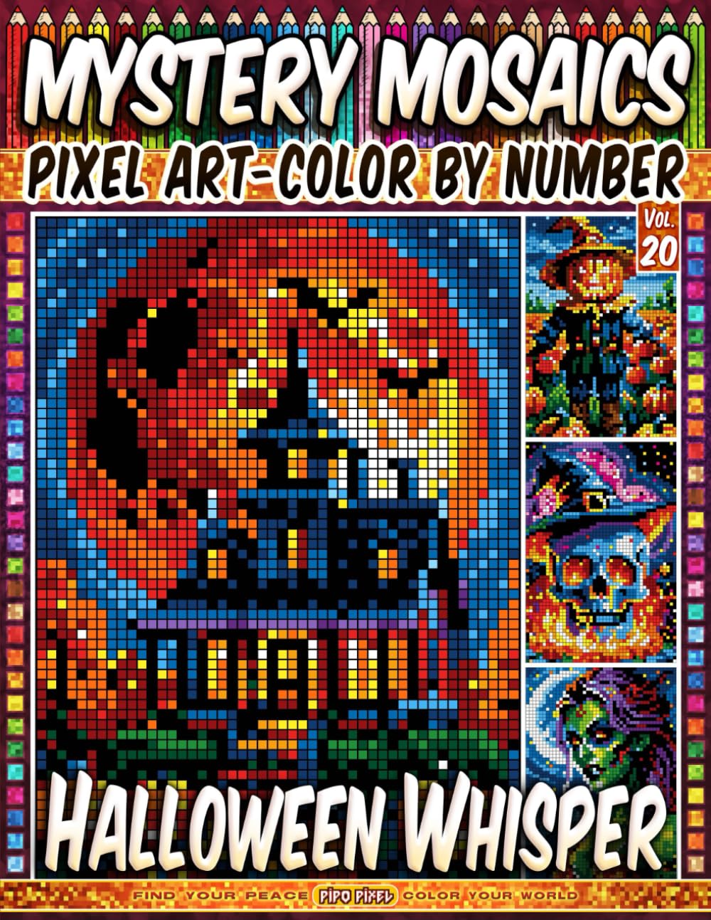 Halloween Whisper - Mystery Mosaic Color by Number - Vol. 20: 50 Designs in Pixel Art - Spooky Nights And Haunted Pumpkin Tales