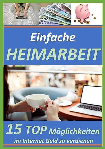 Einfache Heimarbeit - 15 TOP Möglichkeiten im Internet Geld zu