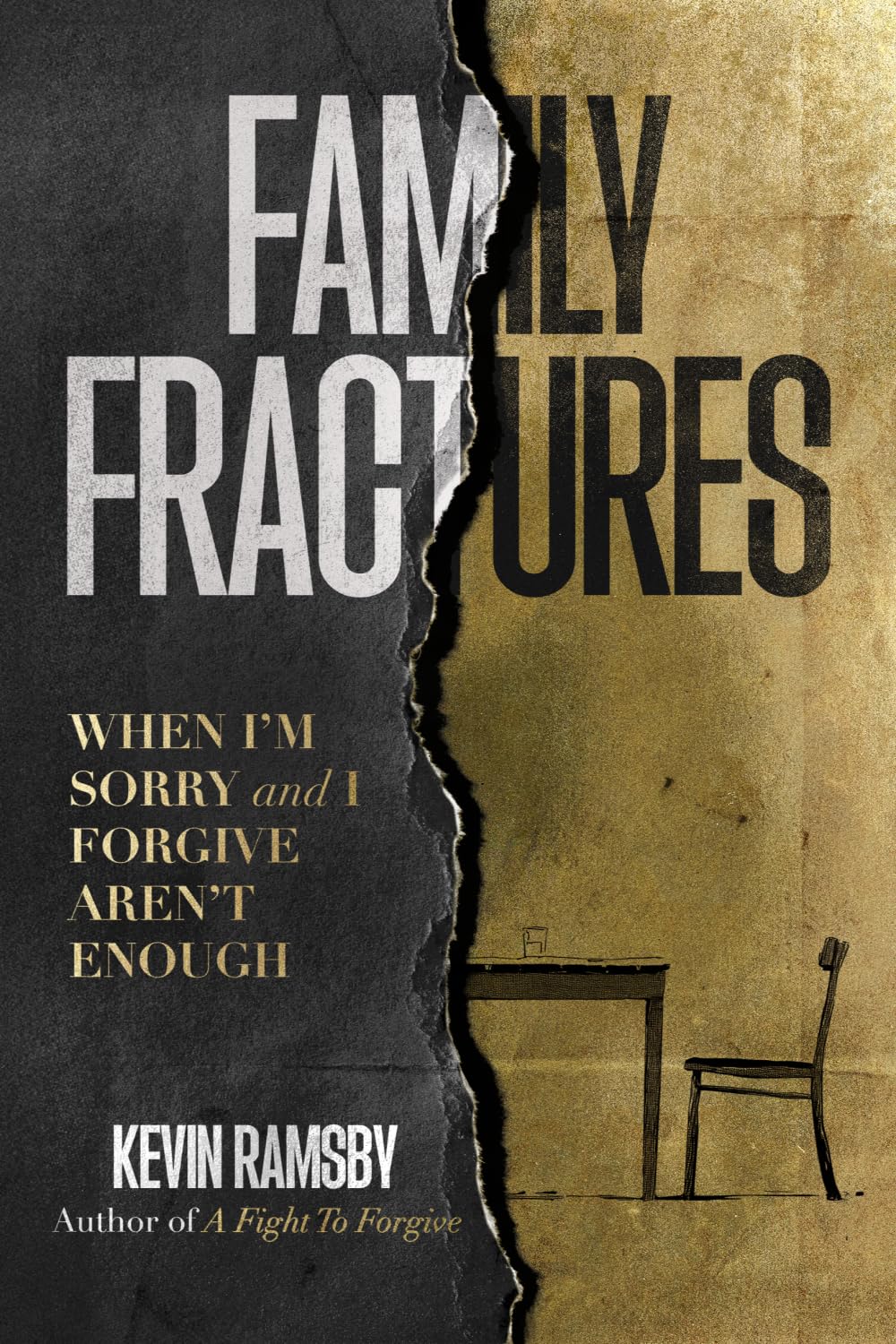 Family Fractures: When I'm Sorry and I Forgive Aren't Enough