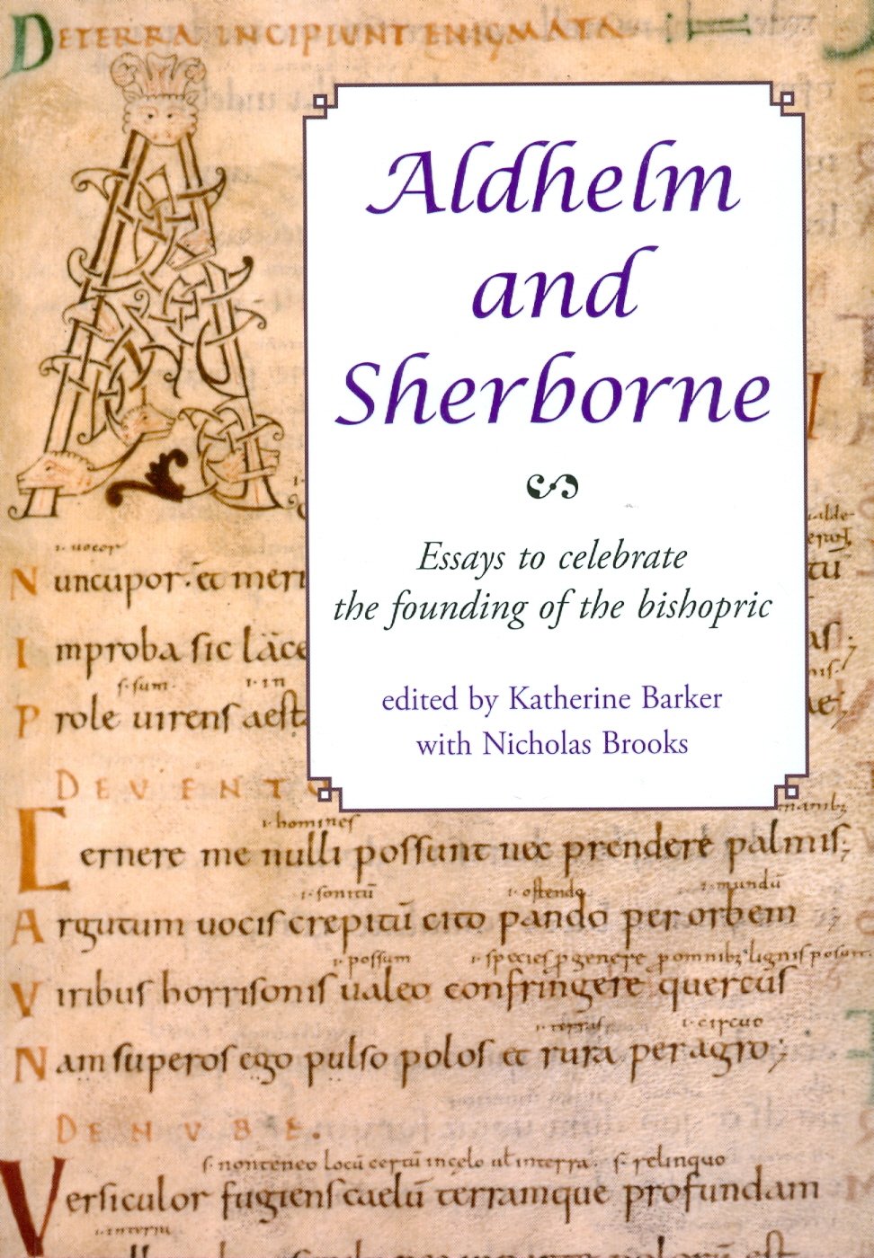 Aldhelm and Sherborne: Essays to Celebrate the Founding of the Bishopric