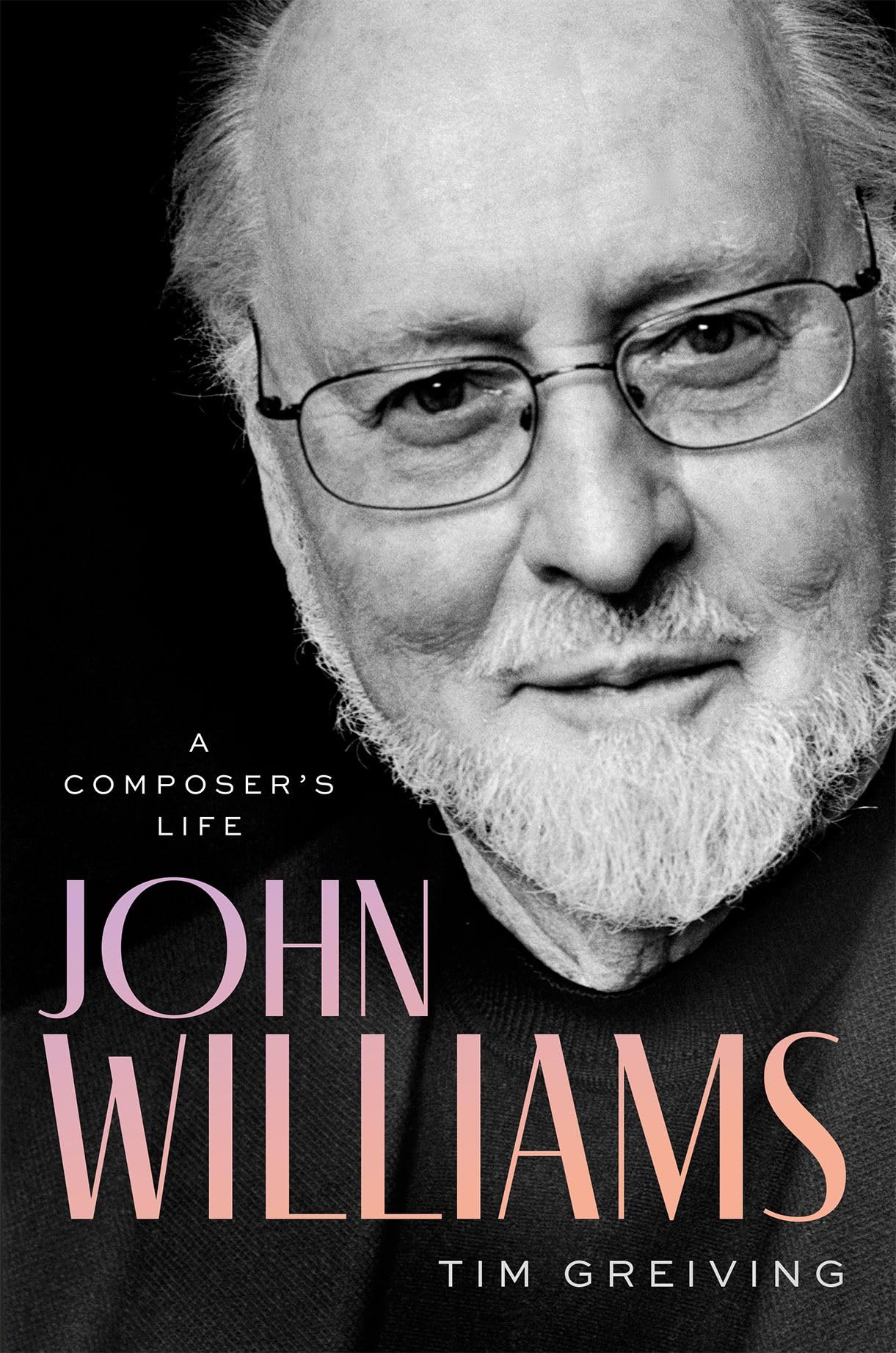 John Williams: A Composer's Life,Greiving, Tim Tim Greiving,