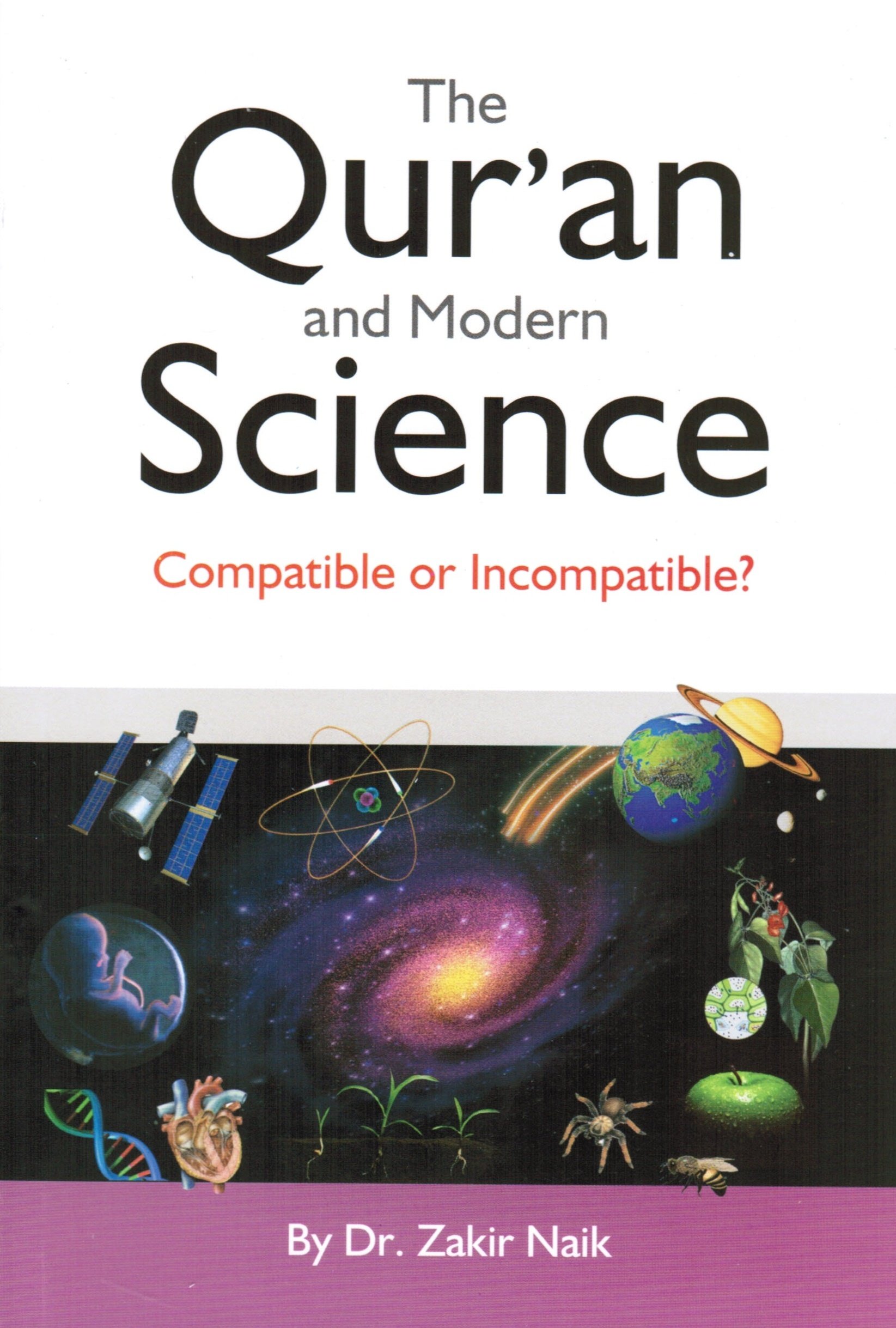 The Qur'an & Modern Science: Compatible or Incompatible?